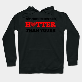 My girlfriend is hotter than yours Hoodie